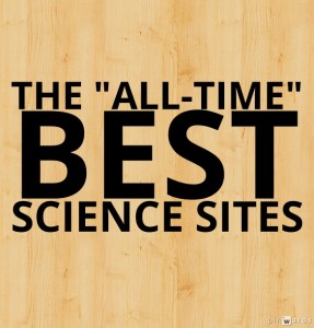 The “All-Time” Best Science Sites