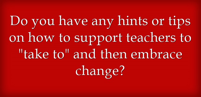 “How Can We Support Teachers ‘To Embrace Change’?” | Larry Ferlazzo's ...