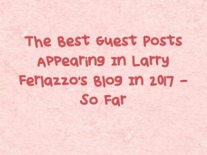 The Best Guest Posts Appearing On This Blog In 2017 – So Far | Larry ...