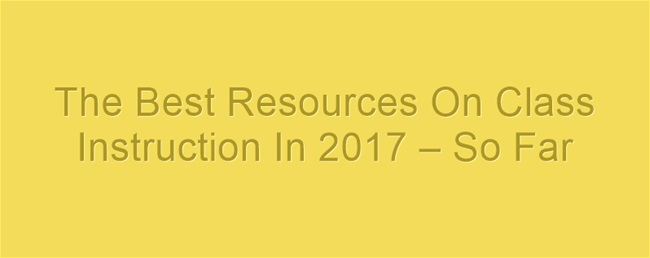 The Best Resources On Class Instruction In 2017 – So Far | Larry ...