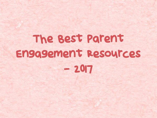 The Best Parent Engagement Resources – 2017