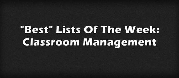 “Best” Lists Of The Week: Classroom Management