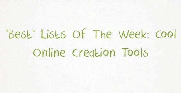“Best” Lists Of The Week: “Cool” Online Creation Tools