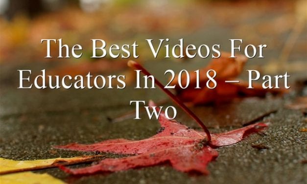 The Best Videos For Educators In 2018 – Part Two