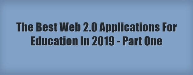 The Best Web 2.0 Applications For Education In 2019 – Part One