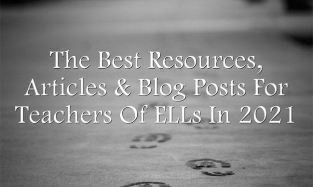 The Best Resources, Articles & Blog Posts For Teachers Of ELLs In 2021
