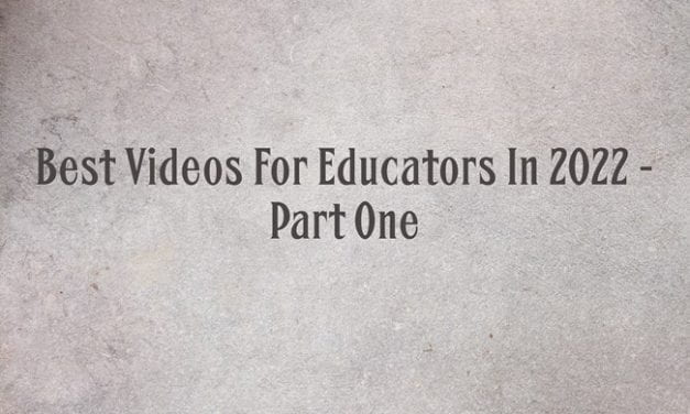 Best Videos For Educators In 2022 – Part One