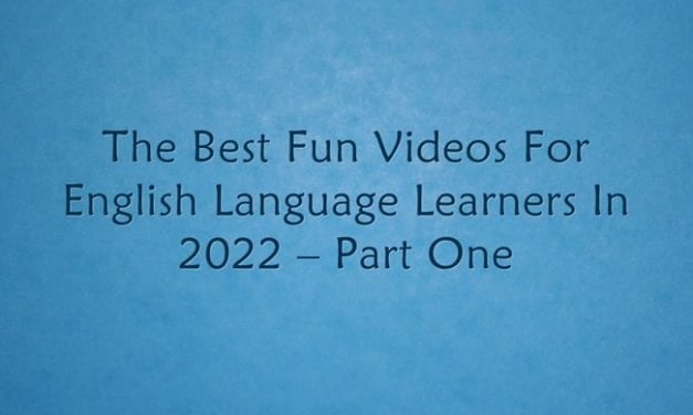 The Best Fun Videos For English Language Learners In 2022 – Part One