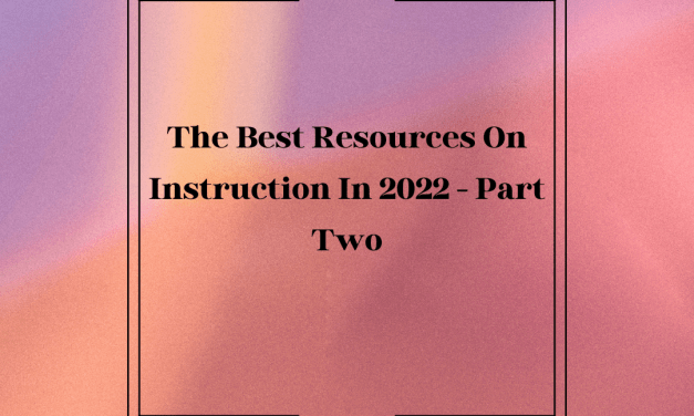 The Best Resources On Instruction In 2022 – Part Two