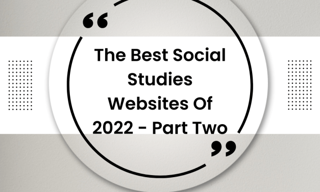 The Best Social Studies Websites Of 2022 – Part Two