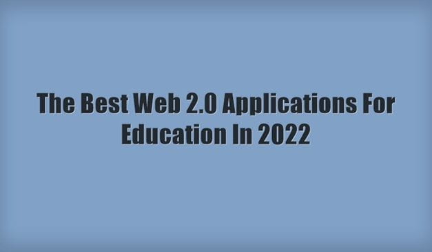 The Best Web 2.0 Applications For Education In 2022