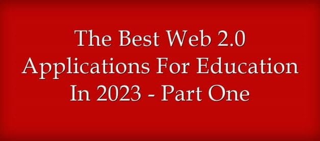 The Best Web 2.0 Applications For Education In 2023 – Part One