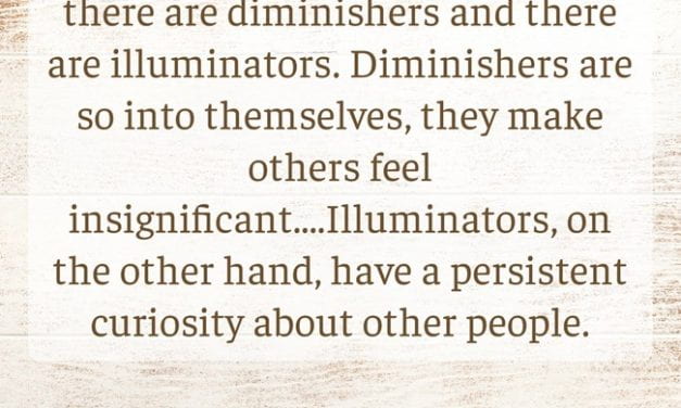 Are You An “Illuminator” Or A “Diminisher”?