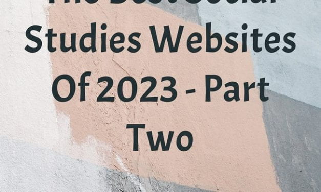 The Best Social Studies Websites Of 2023 – Part Two