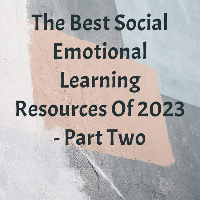 The Finest Social Emotional Studying Assets Of 2023 – Half Two