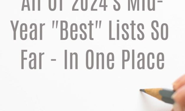 All Of 2024’s Mid-Year “Best” Lists So Far – In One Place