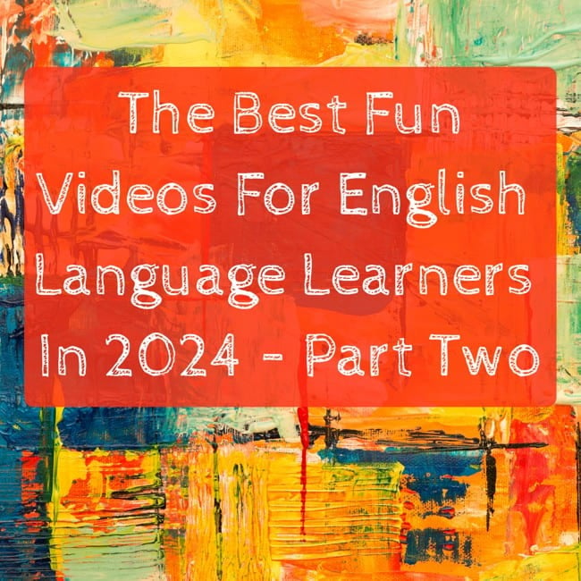 The Best Fun Videos For English Language Learners In 2024 – Part Two