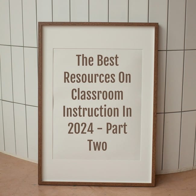 The Best Resources On Classroom Instruction In 2024 – Part Two