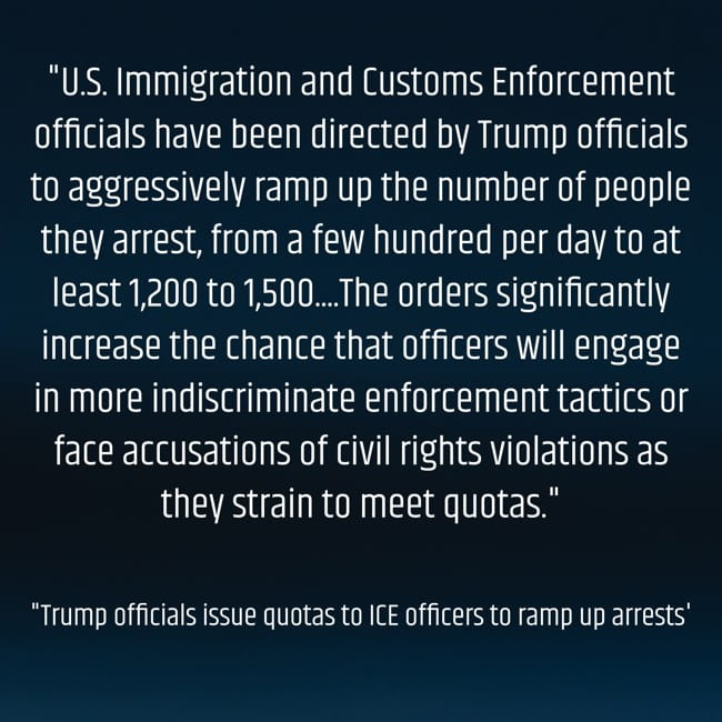 Trump Orders ICE To Hit Arrest Quotas 3 Or 4 Times What They’re Doing Now – What Could Go Wrong?